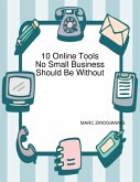 10 Online Tools No Small Business Should Be Without (eBook, ePUB) 10 Online Tools No Small Business Should Be Without (eBook, ePUB)