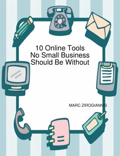 10 Online Tools No Small Business Should Be Without (eBook, ePUB) - Zirogiannis, Marc