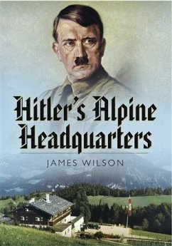 Hitler's Alpine Headquarters (eBook, ePUB) - Wilson, James