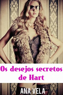 Os Desejos Secretos De Hart (eBook, ePUB) - Vela, Ana