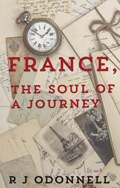 France, the Soul of a Journey (eBook, ePUB) - Odonnell, R J