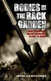 Bodies in the Back Garden - True Stories of Brutal Murders Close to Home (eBook, ePUB)