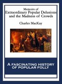 Memoirs of Extraordinary Popular Delusions and the Madness of Crowds (eBook, ePUB)