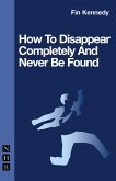 How To Disappear Completely and Never Be Found (eBook, ePUB)