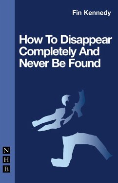 How To Disappear Completely and Never Be Found (eBook, ePUB) - Kennedy, Fin