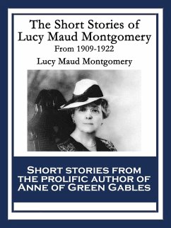 The Short Stories of Lucy Maud Montgomery From 1909-1922 (eBook, ePUB) - Montgomery, Lucy Maud