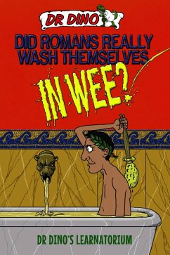 Did Romans Really Wash Themselves In Wee? And Other Freaky, Funny and Horrible History Facts (eBook, ePUB) - Botham, Noel