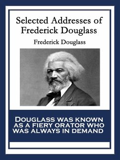 Selected Addresses of Frederick Douglass (eBook, ePUB) - Douglass, Frederick