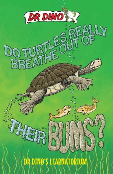 Do Turtles Really Breathe Out Of Their Bums? And Other Crazy, Creepy and Cool Animal Facts (eBook, ePUB) Do Turtles Really Breathe Out Of Their Bums? And Other Crazy, Creepy and Cool Animal Facts (eBook, ePUB)
