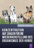 Konzentration auf Zahlen für die Wiederherstellung des Organismus der Hunde (eBook, ePUB)
