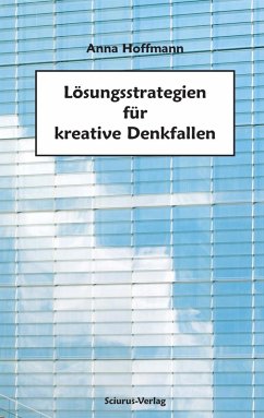 Lösungsstrategien für kreative Denkfallen (eBook, ePUB) - Hoffmann, Anna