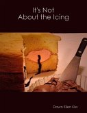 It's Not About the Icing (eBook, ePUB)