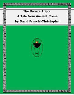 The Bronze Tripod: A Tale from Ancient Rome (eBook, ePUB) - Franchi-Christopher, David