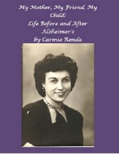 My Mother, My Friend, My Child: Life Before and After Alzheimer's (eBook, ePUB) - Renda, Carmie