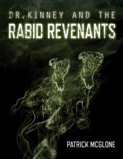 Dr. Kinney and the Rabid Revenants (eBook, ePUB) - McGlone, Patrick