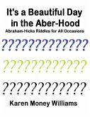 It's a Beautiful Day In the Aber-hood - Abraham Hicks Riddles for All Occasions (eBook, ePUB)