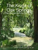 The Kings of Oak Springs: The Arrival Months In 1876 Vol 1 (eBook, ePUB) The Kings of Oak Springs: The Arrival Months In 1876 Vol 1 (eBook, ePUB)