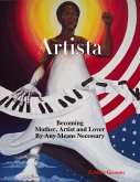 Artista: Becoming Mother, Artist and Lover By Any Means Necessary (eBook, ePUB)