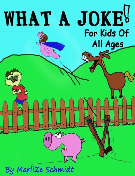 What a Joke!: For Kids of All Ages (eBook, ePUB) What a Joke!: For Kids of All Ages (eBook, ePUB)