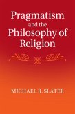 Pragmatism and the Philosophy of Religion (eBook, PDF) Pragmatism and the Philosophy of Religion (eBook, PDF)