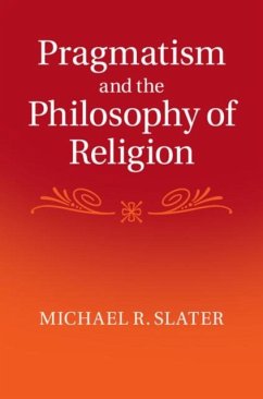 Pragmatism and the Philosophy of Religion (eBook, PDF) - Slater, Michael R.