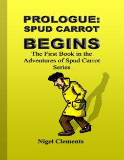 Cover Prologue: Spud Carrot Begins the First Book In the Adventures of Spud Carrot Series (eBook, ePUB)