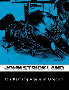 It's Raining Again In Oregon (eBook, ePUB) - Strickland, John