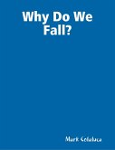 Why Do We Fall? (eBook, ePUB) Why Do We Fall? (eBook, ePUB)