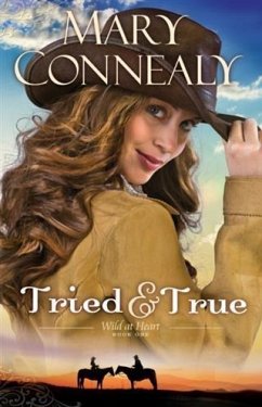 Tried and True (Wild at Heart Book #1) (eBook, ePUB) - Connealy, Mary