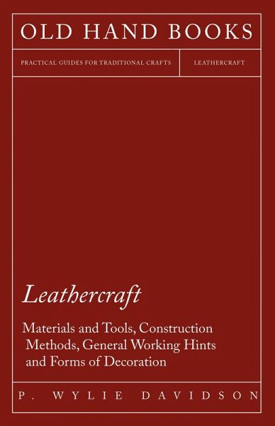 Leathercraft - Materials and Tools, Construction Methods, General Working Hints and Forms of Decoration (eBook, ePUB)