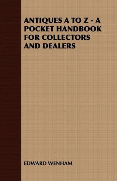 Cover ANTIQUES A TO Z - A POCKET HANDBOOK FOR COLLECTORS AND DEALERS (eBook, ePUB)