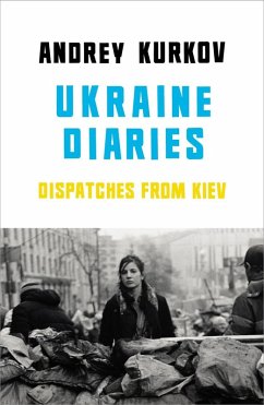 Ukraine Diaries (eBook, ePUB) - Kurkov, Andrey