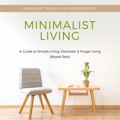 Cover Minimalist Living: A Guide to Simple Living, Declutter & Frugal Living (Speedy Boxed Sets): Minimalism, Frugal Living and Budgeting (eBook, ePUB)