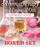 Aromatherapy and Essential Oils Ultimate Guide (Boxed Set) (eBook, ePUB)