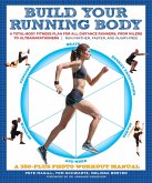 Build Your Running Body: A Total-Body Fitness Plan for All Distance Runners, from Milers to Ultramarathoners - Run Farther, Faster, and Injury-Free (eBook, ePUB) Build Your Running Body: A Total-Body Fitness Plan for All Distance Runners, from Milers to Ultramarathoners - Run Farther, Faster, and Injury-Free (eBook, ePUB)