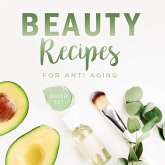 Beauty Recipes for Anti Aging (Boxed Set) (eBook, ePUB)