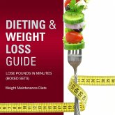 Dieting & Weight Loss Guide: Lose Pounds in Minutes (Speedy Boxed Sets): Weight Maintenance Diets (eBook, ePUB)