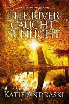 The River Caught Sunlight (eBook, ePUB) - Andraski, Katie