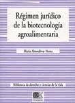 Régimen jurídico de la biotecnología agroalimentaria - Almodóvar Iñesta, María