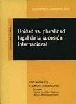 Unidad VS. pluralidad legal de la sucesión internacional - Castellanos Ruiz, Esperanza