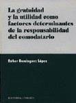 La gratuidad y la utilidad como factores determinantes de la responsabilidad del comodatario - Domínguez López, Esther