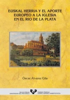 Euskal Herria y el aporte europeo a la iglesia en el Río de la Plata - Álvarez Gila, Óscar