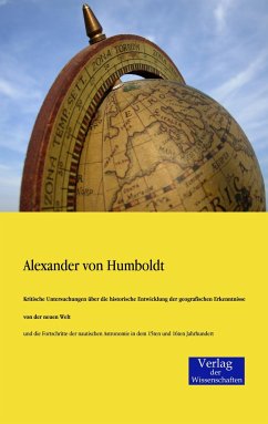 Kritische Untersuchungen über die historische Entwicklung der geografischen Erkenntnisse von der neuen Welt - Humboldt, Alexander von