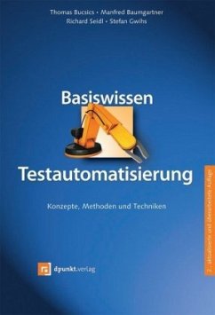 Basiswissen Testautomatisierung - Baumgartner, Manfred;Bucsics, Thomas;Seidl, Richard