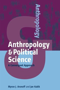 Anthropology and Political Science - Aronoff, Myron J.; Kubik, Jan