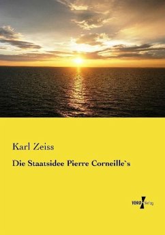 Die Staatsidee Pierre Corneille`s - Zeiss, Karl