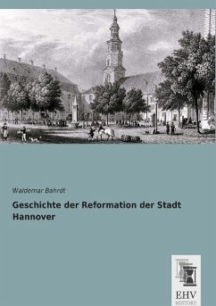 Geschichte der Reformation der Stadt Hannover - Bahrdt, Waldemar