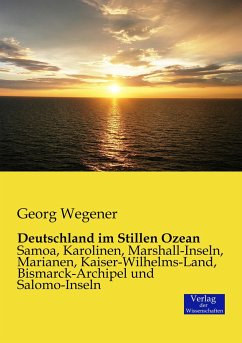 Deutschland im Stillen Ozean - Wegener, Georg