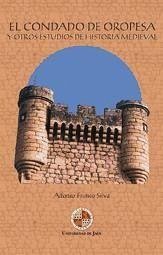 El condado de Oropesa y otros estudios de historia medieval - Franco Silva, Alfonso