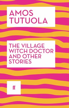 The Village Witch Doctor and Other Stories - Tutuola, Amos